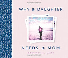 Load image into Gallery viewer, Why a Daughter Needs a Mom Book