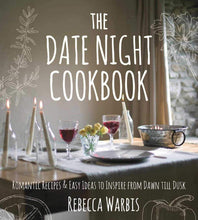 Load image into Gallery viewer, The Date Night Cookbook: Romantic Recipes & Easy Ideas to Inspire by Rebecca Warbis