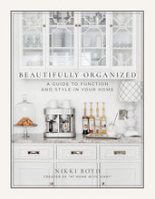 Load image into Gallery viewer, Beautifully Organized: A guide to Function and Style in your Home by Nikki Boyd