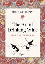 Load image into Gallery viewer, The Art of Drinking Wine (Like The French Do) Book