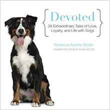 Load image into Gallery viewer, Devoted: 38 Extraordinary Tales of Love, Loyalty, and Life with Dogs