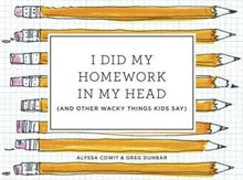 Load image into Gallery viewer, I Did My Homework In My Head (and other wacky things kid say) Book.