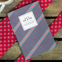 Load image into Gallery viewer, How to Tie A Tie - A Gentleman's Guide to Getting Dressed