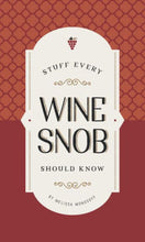 Load image into Gallery viewer, Stuff Every Wine Snob Should Know Book