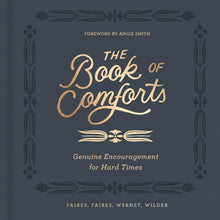 Load image into Gallery viewer, The Book of Comforts - Geniuine Encouragement for Hard Times