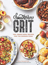 Load image into Gallery viewer, Southern Grit - 100+ Down-Home Recipes for the Modern Cook