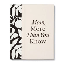 Load image into Gallery viewer, Mom, More Than You Know Book