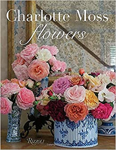 Charlotte Moss Flowers Book