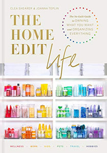 The Home Edit Life Book by Clea Shearer & Joanna Teplin