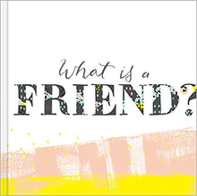 Load image into Gallery viewer, What is a friend?  Book - Express your gratitude for the friends in your life with this gift book.
