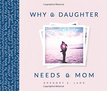Load image into Gallery viewer, Why a Daughter Needs a Mom Book
