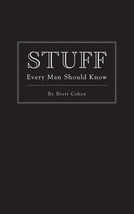 Stuff Every Man Should Know Book by Brett Cohen