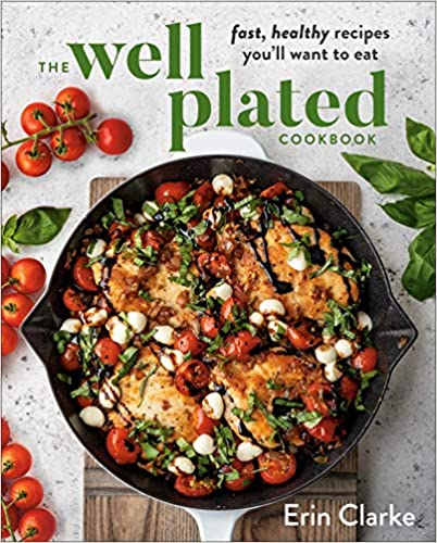 The Well Plated Cookbook by Erin Clarke