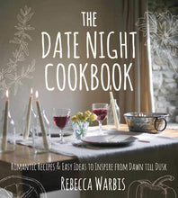 Load image into Gallery viewer, The Date Night Cookbook:  Romantic Recipes &amp; Easy Ideas to Inspire by Rebecca Warbis
