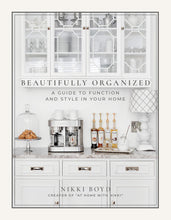 Load image into Gallery viewer, Beautifully Organized:  A guide to Function and Style in your Home by Nikki Boyd
