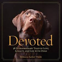 Load image into Gallery viewer, Devoted: 38 Extraordinary Tales of Love, Loyalty, and Life with Dogs
