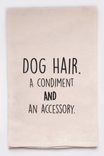 Load image into Gallery viewer, Dog hair. A condiment and an accessory. Tea Towel
