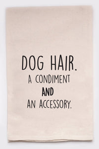 Dog hair. A condiment and an accessory. Tea Towel