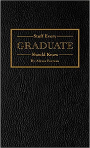 Stuff Every Graduate Should Know by Alyssa Favreau