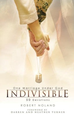 Indivisible, One Marriage Under God by Robert Noland