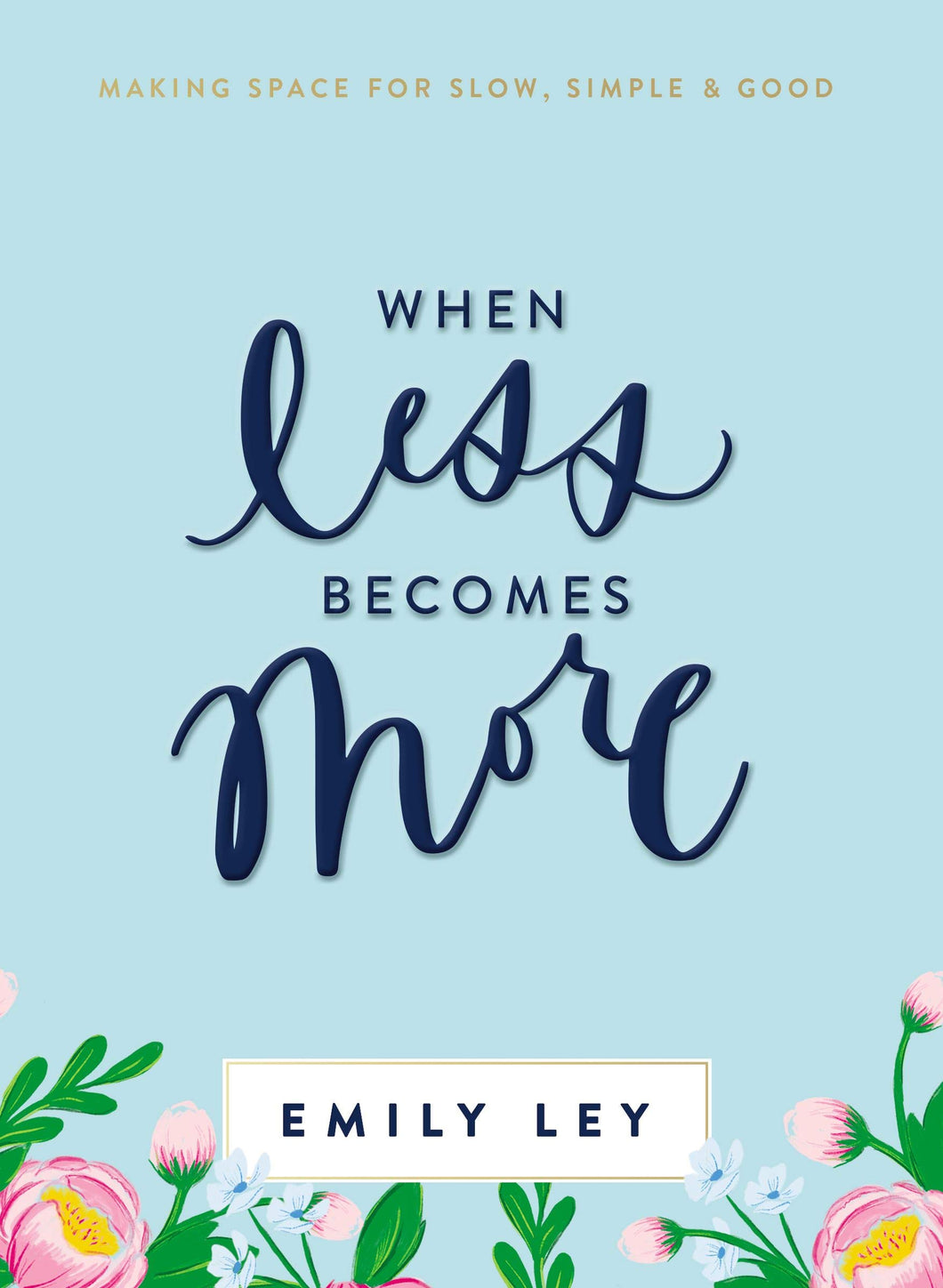 When Less Becomes More by Emily Ley