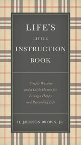 Life's Little Instruction Book by H. Jackson Brown Jr.
