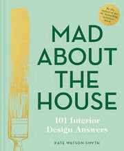 Load image into Gallery viewer, Mad About the House. 101 Interior Design Answers by Kate Watson-Smyth
