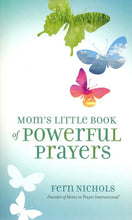 Load image into Gallery viewer, Mom&#39;s Little Book of Powerful Prayers by Fern Nichols
