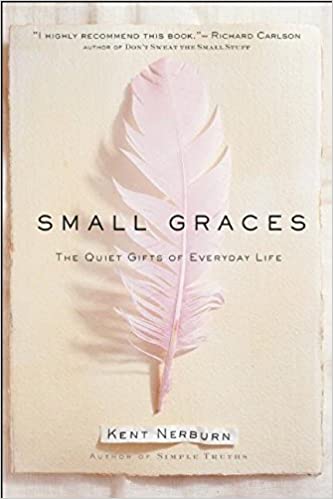 Small Graces Book by Kent Nerburn