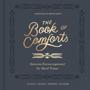 The Book of Comforts - Geniuine Encouragement for Hard Times